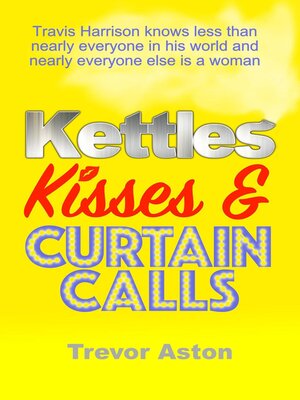 cover image of Kettles, Kisses and Curtain Calls